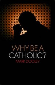Why be a Catholic